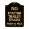 Signmission No Tractor Trailer Trucks Over 40 Feet, Black & Gold Aluminum Sign, 18" H, BG-1824-23564 A-DES-BG-1824-23564 - alternate 1